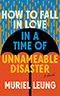 How to Fall in Love in a Time of Unnamable Disaster